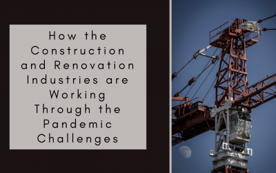 How the Construction and Renovation Industries are Working Through the Pandemic Challenges